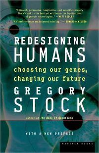 Redesigning Humans by Gregory Stock