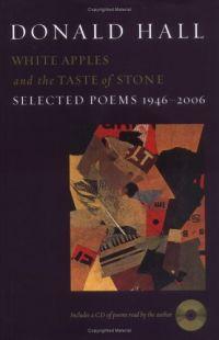 White Apples and the Taste of Stone by Donald Hall