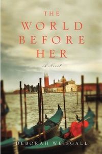 The World Before Her by Deborah Weisgall