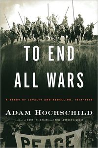 To End All Wars by Adam Hochschild