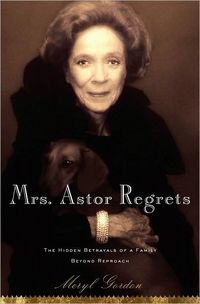 Mrs. Astor Regrets by Meryl Gordon
