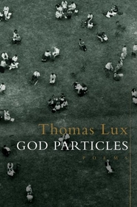 God Particles by Thomas Lux