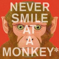 Never Smile At A Monkey by Steve Jenkins