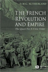 The French Revolution And Empire by Donald M. G. Sutherland