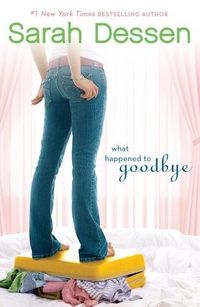 What Happened To Goodbye by Sarah Dessen