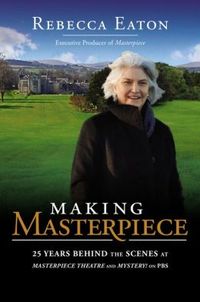 Making Masterpiece by Rebecca Eaton