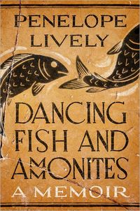 Dancing Fish And Ammonites by Penelope Lively