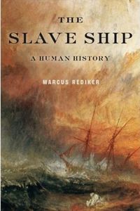 The Slave Ship by Marcus Rediker