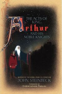 The Acts of King Arthur and His Noble Knights by John Steinbeck