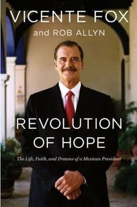 Revolution of Hope by Vicente Fox