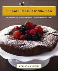 The Sweet Melissa Baking Book by Melissa Murphy