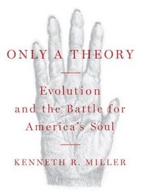 Only a Theory by Kenneth R. Miller
