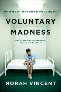 Voluntary Madness by Norah Vincent