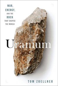 Uranium by Tom Zoellner