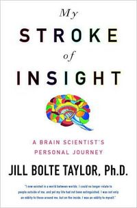 My Stroke of Insight by Jill Bolte Taylor