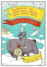 Heidegger and a Hippo Walk Through Those Pearly Gates by Thomas Cathcart