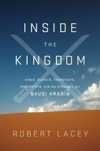 Inside The Kingdom by Robert Lacey