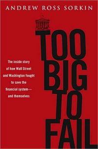 Too Big to Fail by Andrew Ross Sorkin
