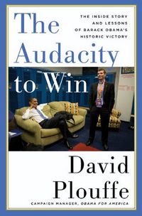 The Audacity To Win by David Plouffe