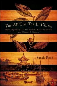 For All the Tea in China by Sarah Rose