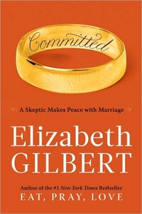 Committed by Elizabeth Gilbert