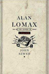Alan Lomax by John Szwed
