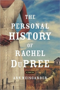The Personal History Of Rachel Dupree by Ann Weisgarber