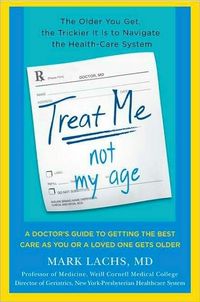Treat Me, Not My Age by Mark Lachs