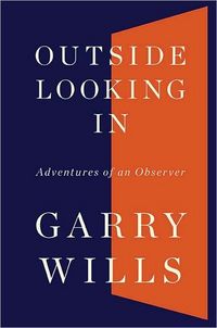 Outside Looking In by Garry Wills