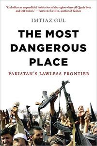The Most Dangerous Place by Imtiaz Gul