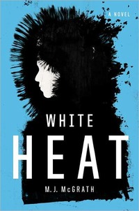 White Heat by M.J. McGrath