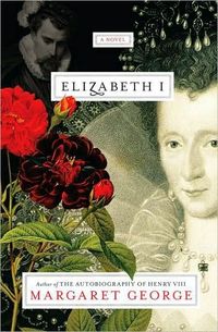 Elizabeth I by Margaret George