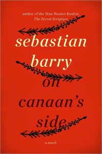 On Canaan's Side by Sebastian Barry