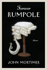Forever Rumpole by John Mortimer