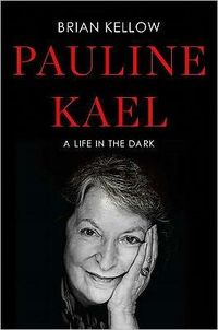 Pauline Kael by Brian Kellow