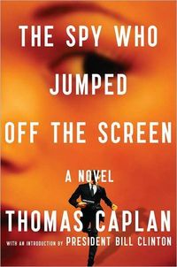 The Spy Who Jumped Off the Screen by Thomas Caplan