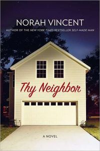 Thy Neighbor by Norah Vincent