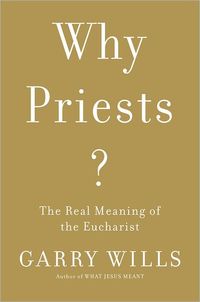 Why Priests? by Garry Wills