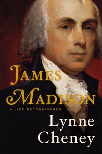 James Madison by Lynne Cheney