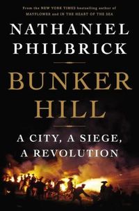 Bunker Hill by Nathaniel Philbrick