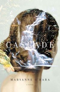 Cascade by Maryanne O'Hara