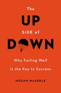 The Up Side Of Down by Megan McArdle