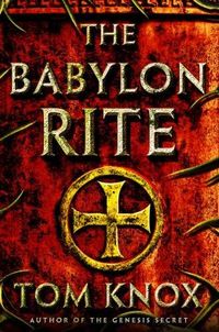 The Babylon Rite by Tom Knox