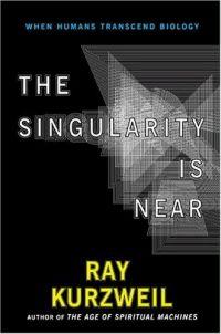 The Singularity Is Near : When Humans Transcend Biology by Ray Kurzweil