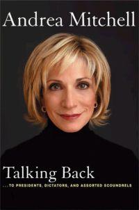 Talking Back: ..Presidents, Dictators, & Assorted Scoundrels by Andrea Mitchell