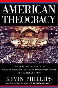 American Theocracy by Kevin Phillips