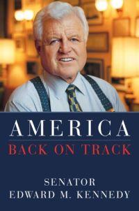 America: Back on Track by Edward Kennedy