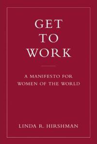Get to Work by Linda Hirshman