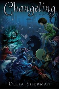 Changeling by Delia Sherman