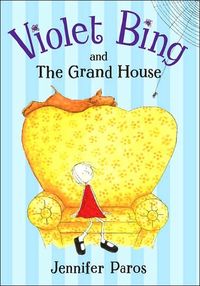 Violet Bing and the Grand House by Jennifer Paros